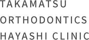 TAKAMATSU ORTHODONTICS HAYASHI CLINIC